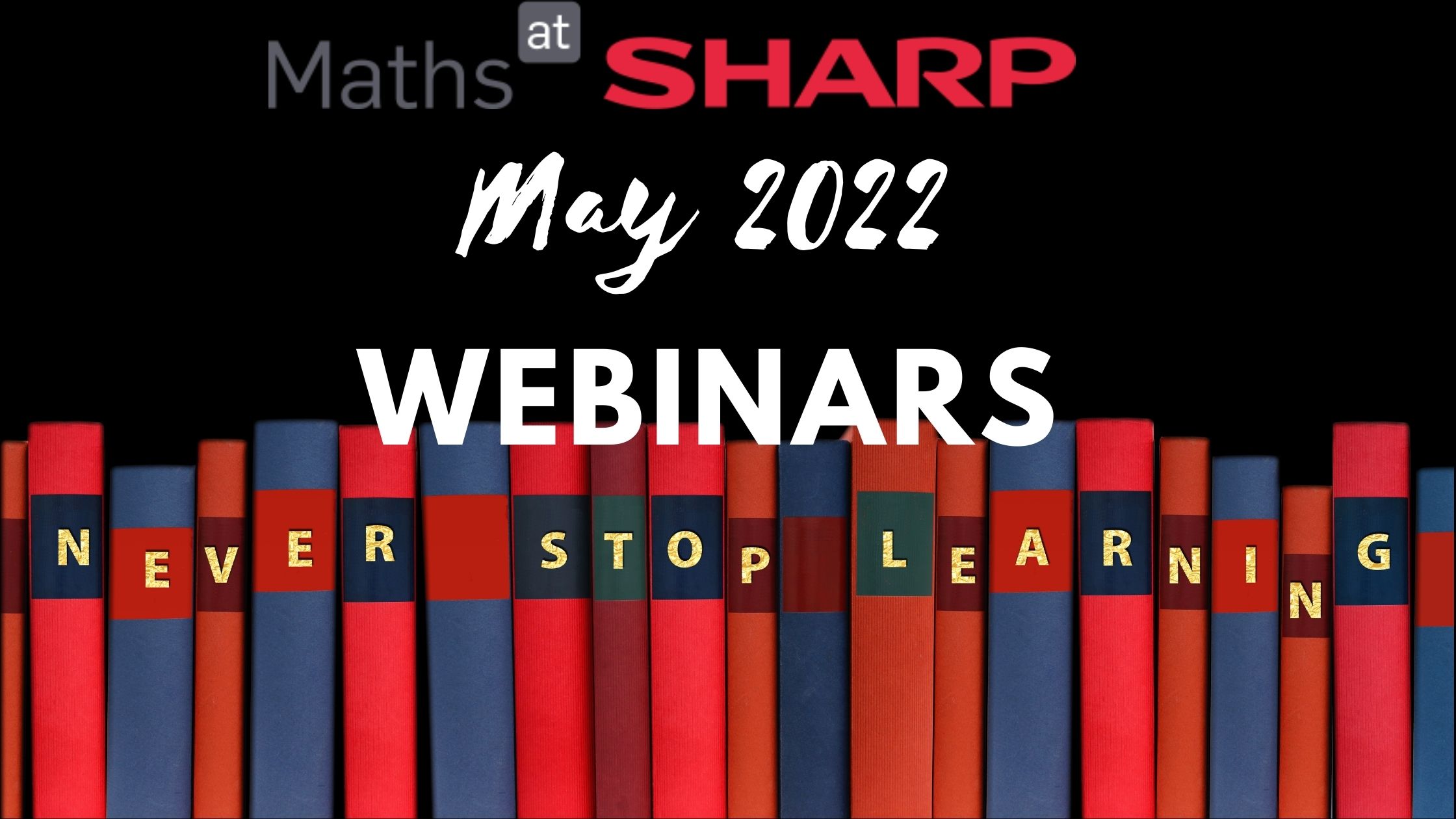 Sign Up for May 2022 Webinars with Sharp - Maths At Sharp